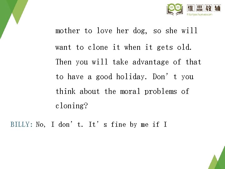 mother to love her dog, so she will want to clone it when it