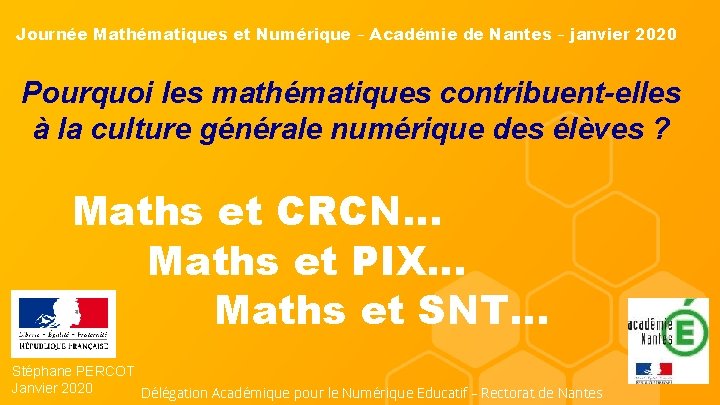 Journée Mathématiques et Numérique – Académie de Nantes – janvier 2020 Pourquoi les mathématiques