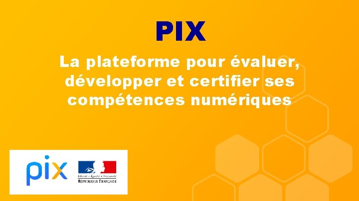 PIX La plateforme pour évaluer, développer et certifier ses compétences numériques 