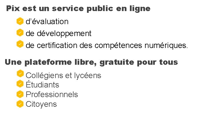 Pix est un service public en ligne d’évaluation de développement de certification des compétences