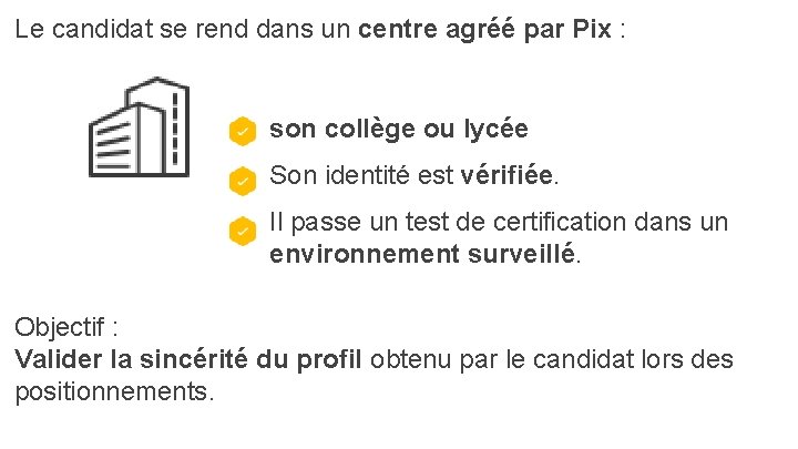 Le candidat se rend dans un centre agréé par Pix : son collège ou