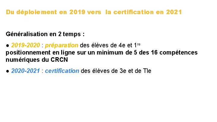 Du déploiement en 2019 vers la certification en 2021 Généralisation en 2 temps :