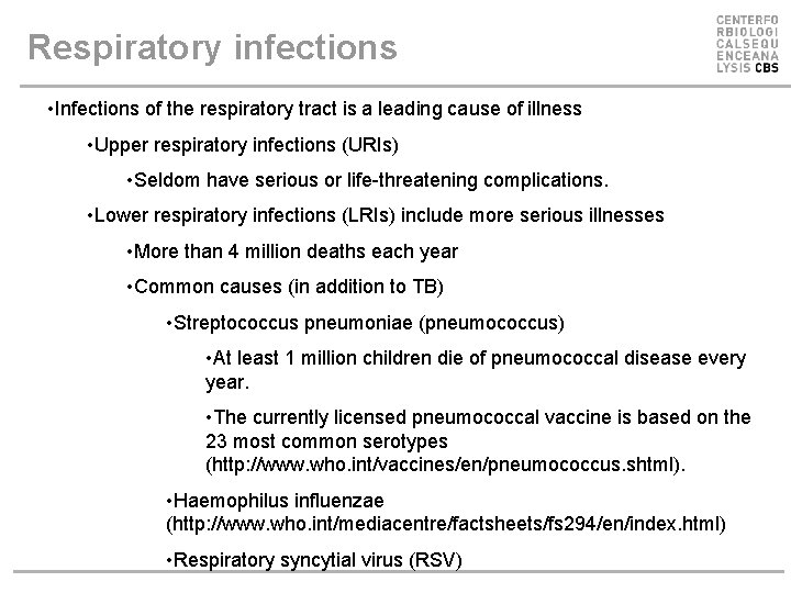 Respiratory infections • Infections of the respiratory tract is a leading cause of illness
