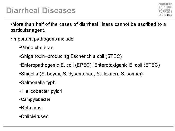 Diarrheal Diseases • More than half of the cases of diarrheal illness cannot be