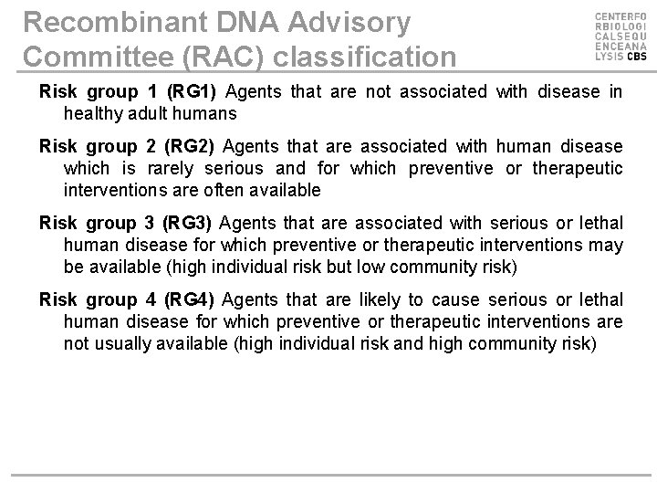 Recombinant DNA Advisory Committee (RAC) classification Risk group 1 (RG 1) Agents that are