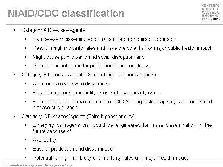 NIAID/CDC classification • • • Category A Diseases/Agents • Can be easily disseminated or