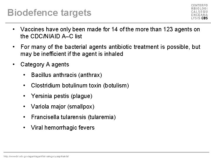 Biodefence targets • Vaccines have only been made for 14 of the more than