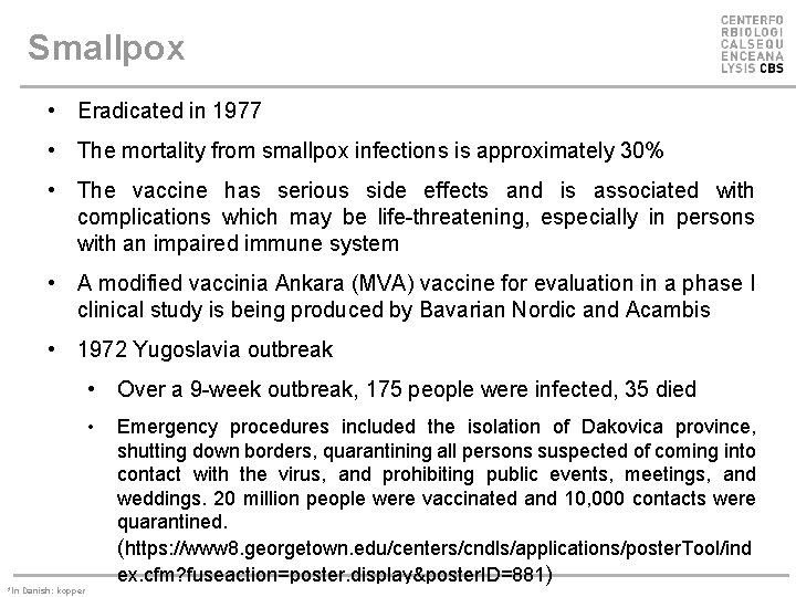 Smallpox • Eradicated in 1977 • The mortality from smallpox infections is approximately 30%