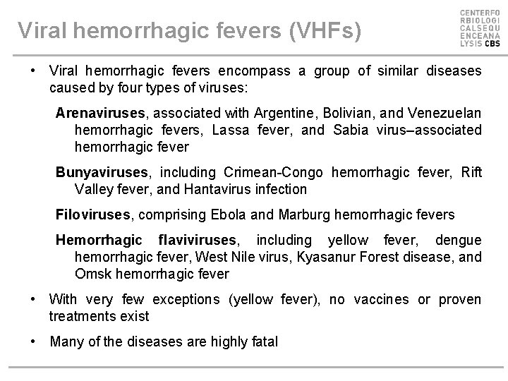 Viral hemorrhagic fevers (VHFs) • Viral hemorrhagic fevers encompass a group of similar diseases