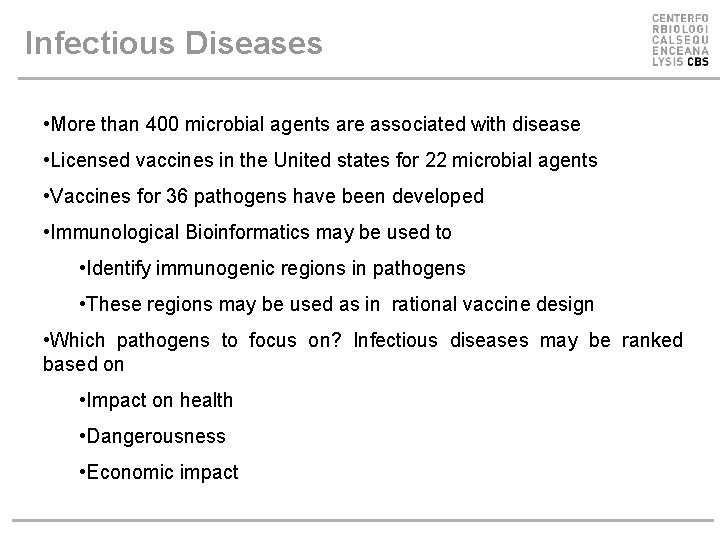 Infectious Diseases • More than 400 microbial agents are associated with disease • Licensed