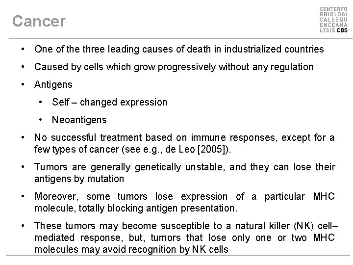 Cancer • One of the three leading causes of death in industrialized countries •