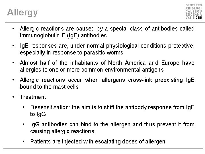 Allergy • Allergic reactions are caused by a special class of antibodies called immunoglobulin