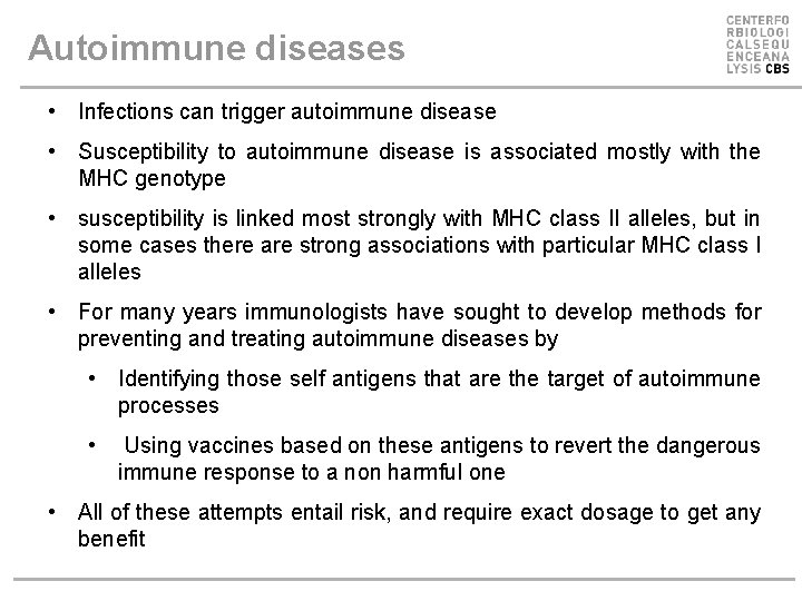 Autoimmune diseases • Infections can trigger autoimmune disease • Susceptibility to autoimmune disease is