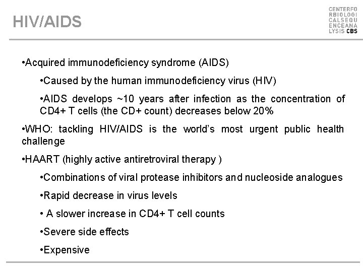 HIV/AIDS • Acquired immunodeficiency syndrome (AIDS) • Caused by the human immunodeficiency virus (HIV)