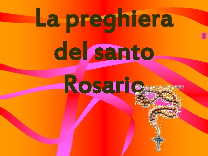 La preghiera del santo Rosario 