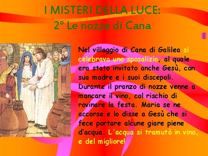 I MISTERI DELLA LUCE: 2° Le nozze di Cana Nel villaggio di Cana di