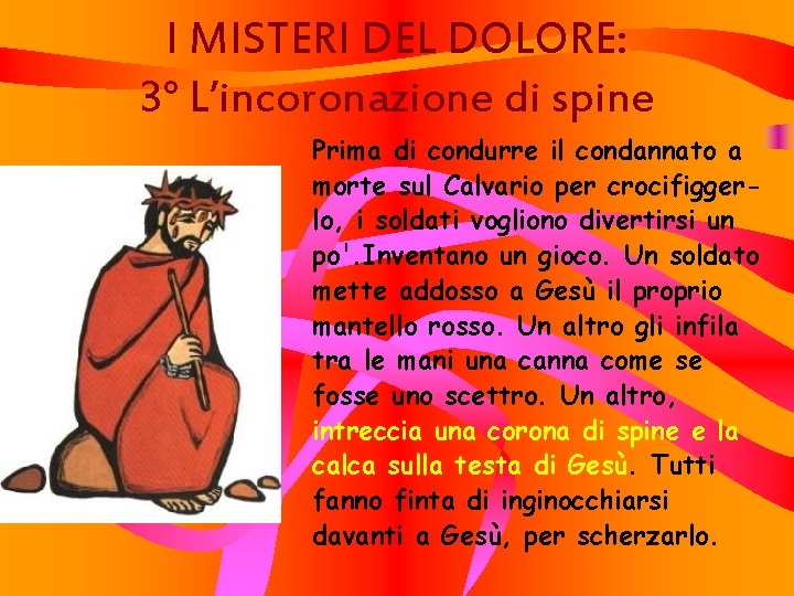 I MISTERI DEL DOLORE: 3° L’incoronazione di spine Prima di condurre il condannato a