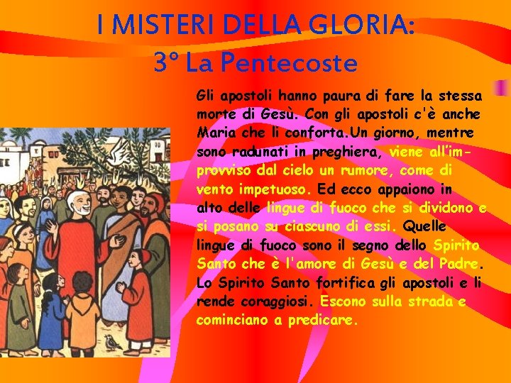 I MISTERI DELLA GLORIA: 3° La Pentecoste Gli apostoli hanno paura di fare la