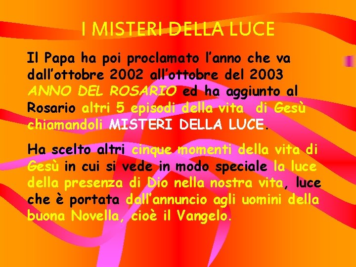 I MISTERI DELLA LUCE Il Papa ha poi proclamato l’anno che va dall’ottobre 2002