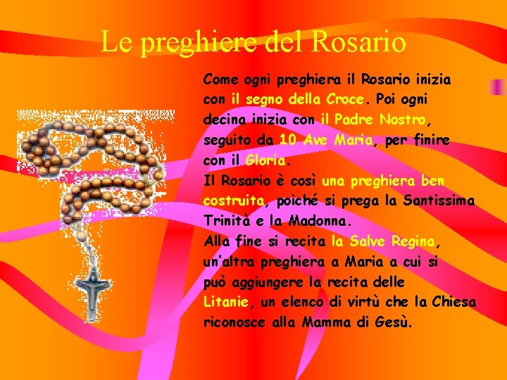 Le preghiere del Rosario Come ogni preghiera il Rosario inizia con il segno della