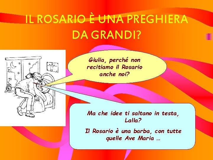 IL ROSARIO È UNA PREGHIERA DA GRANDI? Giulia, perché non recitiamo il Rosario anche