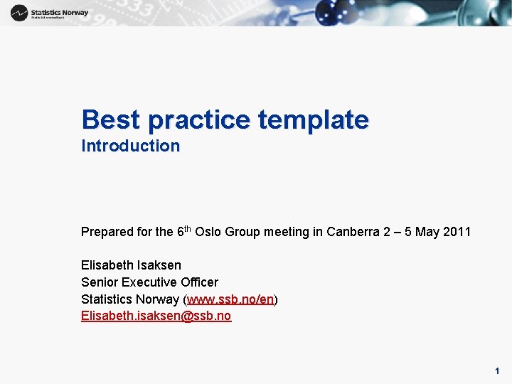 1 Best practice template Introduction Prepared for the 6 th Oslo Group meeting in