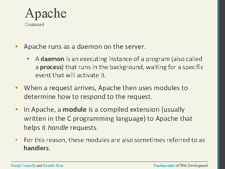 Apache Continued • Apache runs as a daemon on the server. • A daemon