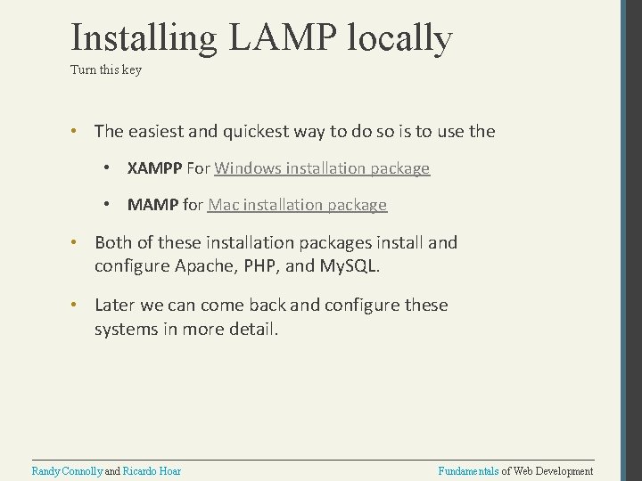 Installing LAMP locally Turn this key • The easiest and quickest way to do