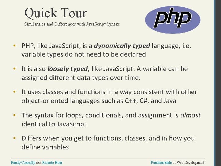 Quick Tour Similarities and Differences with Java. Script Syntax • PHP, like Java. Script,