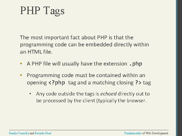 PHP Tags The most important fact about PHP is that the programming code can