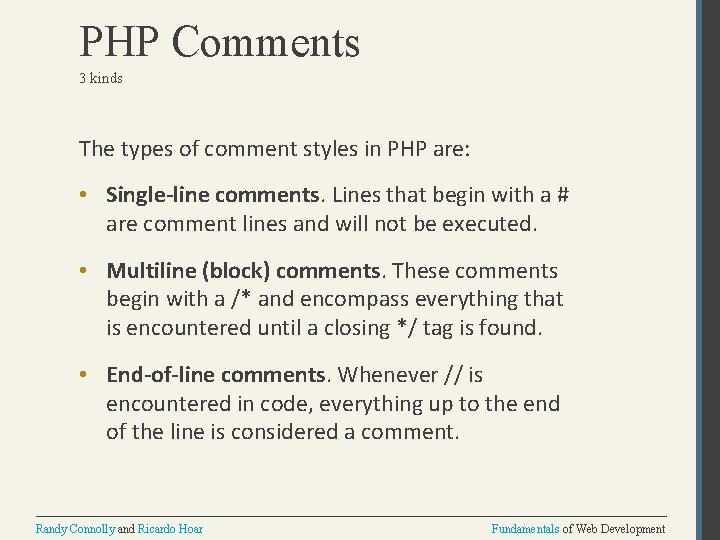 PHP Comments 3 kinds The types of comment styles in PHP are: • Single-line