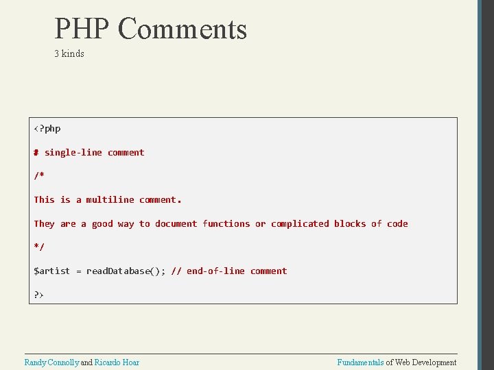 PHP Comments 3 kinds <? php # single-line comment /* This is a multiline