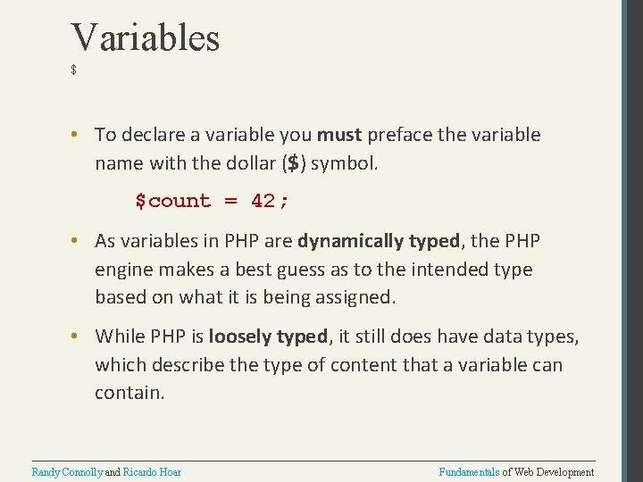 Variables $ • To declare a variable you must preface the variable name with