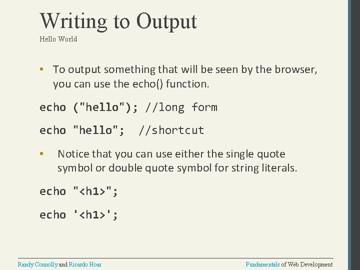 Writing to Output Hello World • To output something that will be seen by