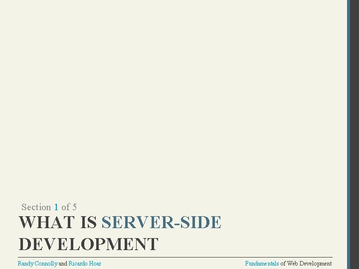 Section 1 of 5 WHAT IS SERVER-SIDE DEVELOPMENT Randy Connolly and Ricardo Hoar Fundamentals