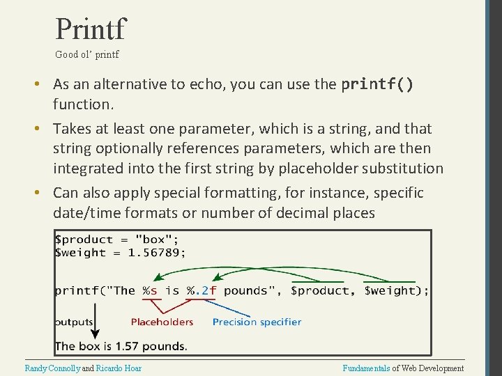 Printf Good ol’ printf • As an alternative to echo, you can use the