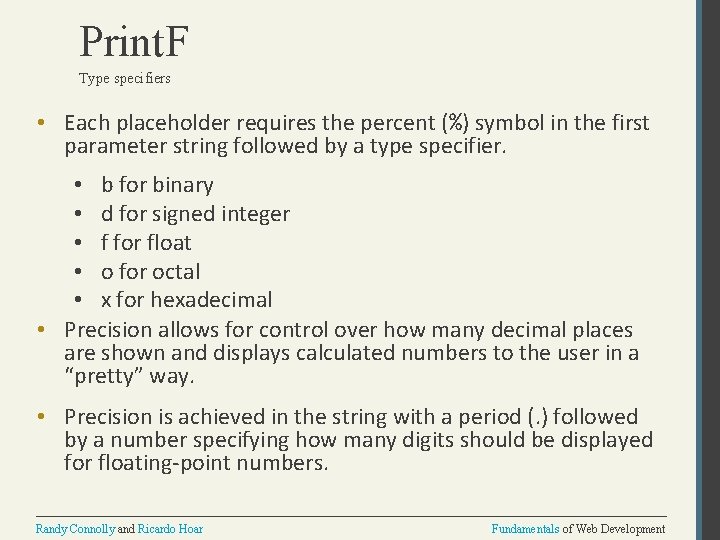 Print. F Type specifiers • Each placeholder requires the percent (%) symbol in the