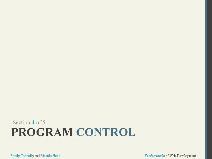 Section 4 of 5 PROGRAM CONTROL Randy Connolly and Ricardo Hoar Fundamentals of Web