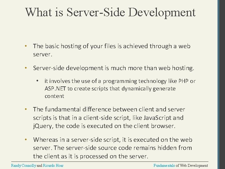 What is Server-Side Development • The basic hosting of your files is achieved through