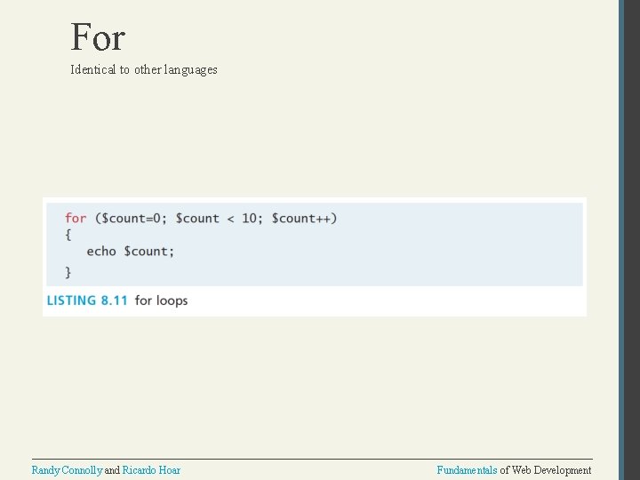 For Identical to other languages Randy Connolly and Ricardo Hoar Fundamentals of Web Development