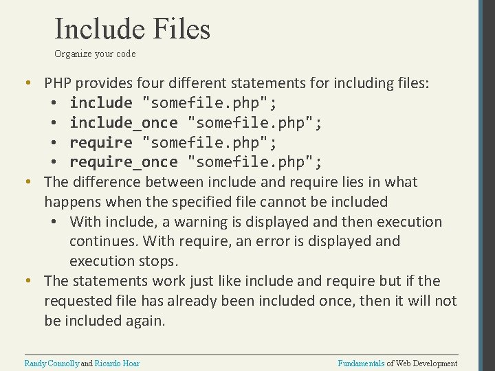 Include Files Organize your code • PHP provides four different statements for including files: