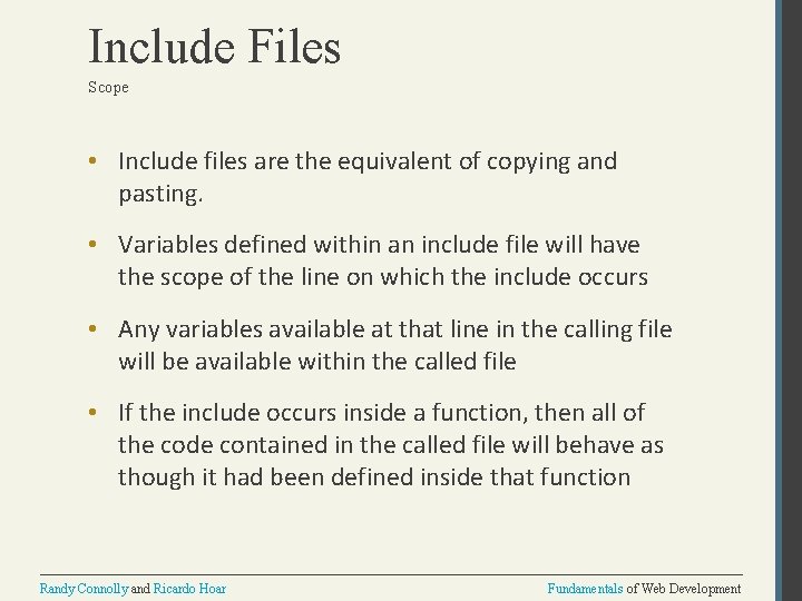 Include Files Scope • Include files are the equivalent of copying and pasting. •