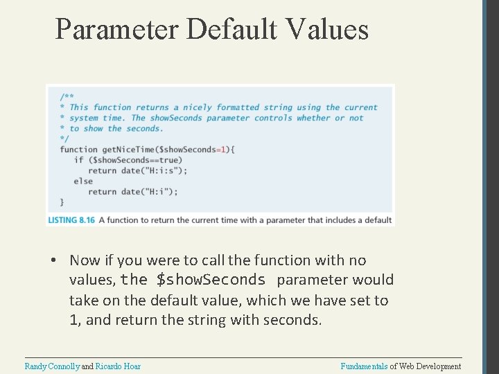 Parameter Default Values • Now if you were to call the function with no