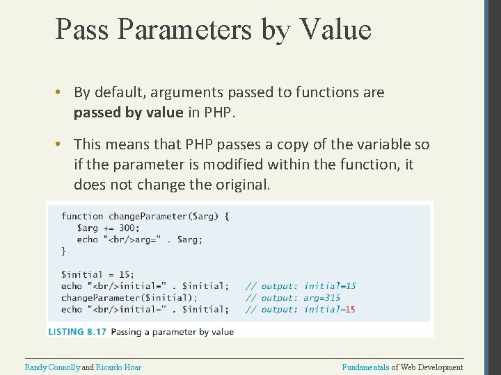 Pass Parameters by Value • By default, arguments passed to functions are passed by