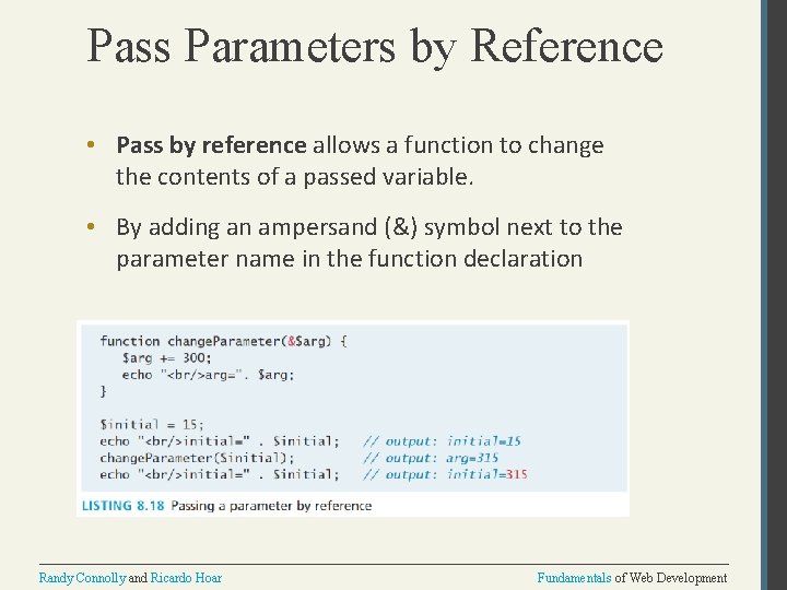 Pass Parameters by Reference • Pass by reference allows a function to change the