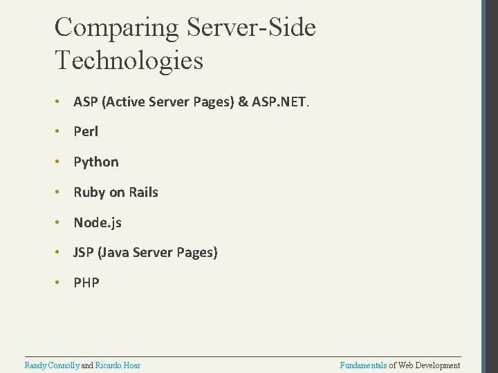 Comparing Server-Side Technologies • ASP (Active Server Pages) & ASP. NET. • Perl •