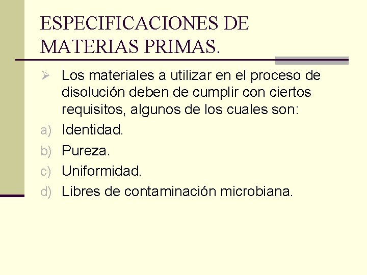 ESPECIFICACIONES DE MATERIAS PRIMAS. Ø Los materiales a utilizar en el proceso de a)