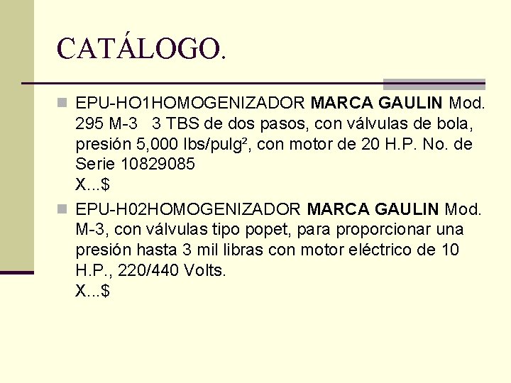CATÁLOGO. n EPU-HO 1 HOMOGENIZADOR MARCA GAULIN Mod. 295 M-3 3 TBS de dos