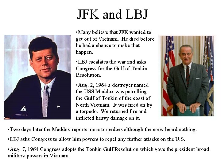 JFK and LBJ • Many believe that JFK wanted to get out of Vietnam.