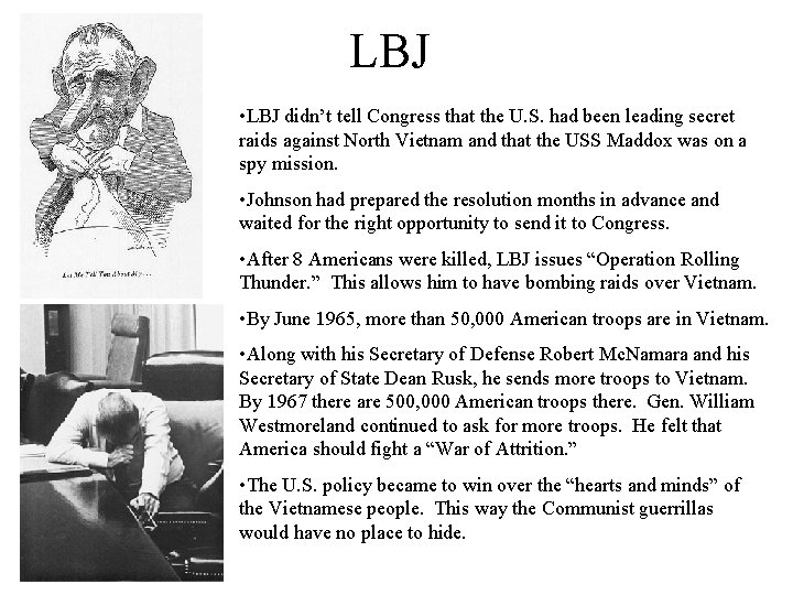 LBJ • LBJ didn’t tell Congress that the U. S. had been leading secret